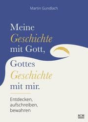 Cover von Meine Geschichte mit Gott, Gottes Geschichte mit mir