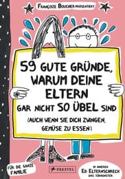 Cover von 59 gute Gründe, warum deine Eltern gar nicht so übel sind (auch wenn sie dich zwingen, Gemüse zu essen)