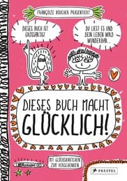 Cover von Dieses Buch macht glücklich!