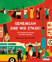 Cover von Gemeinsam sind wir stark! Wie friedliche Proteste die Welt verändern