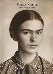 Cover von Frida Kahlo: Ihre Fotografien