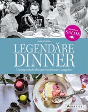 Cover von Legendäre Dinner: Unvergessliche Rezepte berühmter Gastgeber