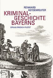 Cover von Kriminalgeschichte Bayerns