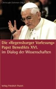 Cover von Die 'Regensburger Vorlesung' Papst Benedikts XVI im Diskurs der Universität