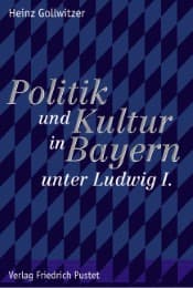 Cover von Politik und Kultur in Bayern unter Ludwig I.