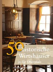 Cover von 50 historische Wirtshäuser in der Oberpfalz
