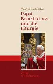 Cover von Papst Benedikt XVI. und die Liturgie