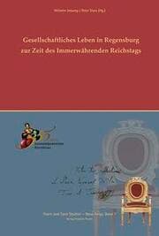 Cover von Gesellschaftliches Leben in Regensburg zur Zeit des Immerwährenden Reichtstags