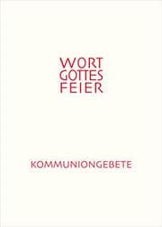 Cover von Feierliche Kommuniongebete für eine Wort-Gottes-Feier mit Kommunionspendung