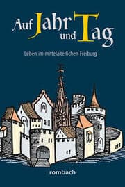 Cover von Auf Jahr und Tag - Leben im mittelalterlichen Freiburg