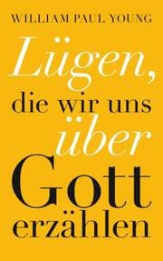Cover von Lügen, die wir uns über Gott erzählen