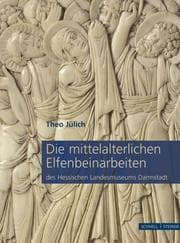 Cover von Die mittelalterlichen Elfenbeinarbeiten des Hessischen Landesmuseums Darmstadt