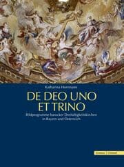 Cover von De Deo Uno Et Trino. Bildprogramme barocker Dreifaltigkeitskirchen in Bayern und Österreich