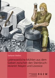 Cover von Latènezeitliche Mühlen aus dem Gebiet zwischen den Steinbruchrevieren Mayen und Lovosice