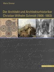 Cover von Der Architekt und Architekturhistoriker Christian Wilhelm Schmidt (1806 - 1883)