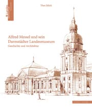 Cover von Alfred Messel und sein Darmstädter Landesmuseum