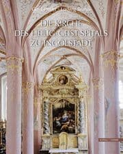 Cover von Die Kirche des Heilig-Geist-Spitals zu Ingolstadt