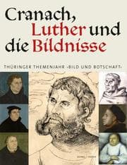 Cover von Cranach, Luther und die Bildnisse