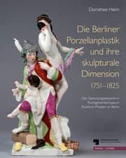 Cover von Die Berliner Porzellanplastik und ihre skulpturale Dimension 1751-1825