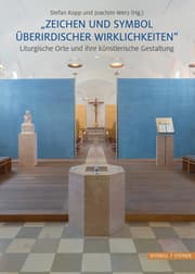 Cover von 'Zeichen und Symbol überirdischer Wirklichkeiten' Liturgische Orte und ihre künstlerische Gestaltung