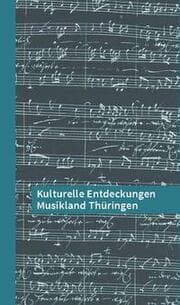 Cover von Kulturelle Entdeckungen Musikland Thüringen