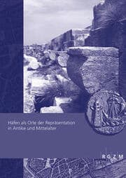 Cover von Häfen als Orte der Repräsentation in Antike und Mittelalter