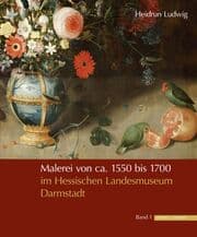 Cover von Malerei von ca. 1550 bis 1700 im Hessischen Landesmuseum Darmstadt