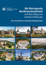 Cover von Die Thüringische Residenzenlandschaft auf dem Weg zum UNESCO-Welterbe