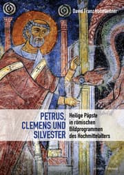 Cover von Petrus, Clemens und Silvester - Heilige Päpste in römischen Bildprogrammen des Hochmittelalters