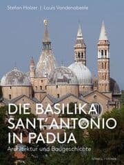 Cover von Die Basilika Sant'Antonio in Padua