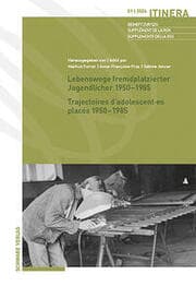Cover von Lebenswege fremdplatzierter Jugendlicher 1950-1985 / Trajectoires dadolescentes placés 1950-1985