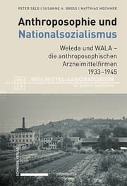 Cover von Anthroposophie und Nationalsozialismus. Weleda und WALA - die anthroposophischen Arzneimittelfirmen 1933-1945