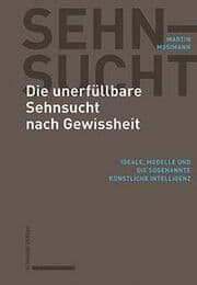 Cover von Die unerfüllbare Sehnsucht nach Gewissheit