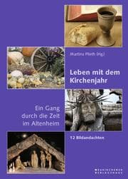 Cover von Leben mit dem Kirchenjahr - Ein Gang durch die Zeit im Altenheim