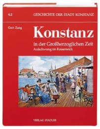 Cover von Geschichte der Stadt Konstanz / Konstanz in der Grossherzoglichen Zeit 1806-1918