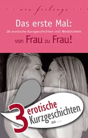 Cover von 3 erotische Kurzgeschichten aus: 'Das erste Mal: von Frau zu Frau!'