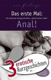 Cover von 3 erotische Kurzgeschichten aus: 'Das erste Mal: Anal!'
