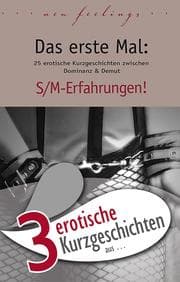Cover von 3 erotische Kurzgeschichten aus: 'Das erste Mal: S/M-Erfahrungen!'