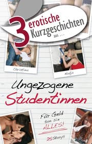 Cover von 3 erotische Kurzgeschichten aus: 'Ungezogene Studentinnen'