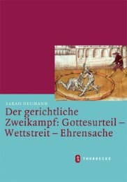 Cover von Der gerichtliche Zweikampf: Gottesurteil - Wettstreit - Ehrensache