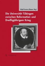 Cover von Die Universität Tübingen zwischen Reformation und Dreißigjährigem Krieg