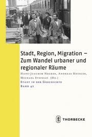 Cover von Stadt, Region, Migration - Zum Wandel urbaner und regionaler Räume