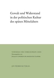 Cover von Gewalt und Widerstand in der politischen Kultur des späten Mittelalters