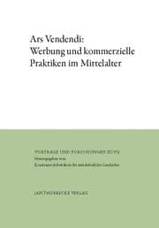 Cover von Ars Vendendi: Werbung und kommerzielle Praktiken im Mittelalter