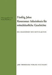 Cover von Fünfzig Jahre Konstanzer Arbeitskreis für mittelalterliche Geschichte