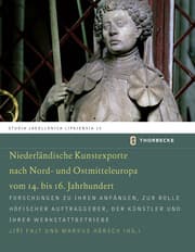 Cover von Niederländische Kunstexporte nach Nord- und Ostmitteleuropa vom 14. bis 16. Jahrhundert