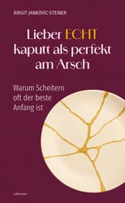 Cover von Lieber ECHT kaputt als perfekt am Arsch