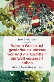 Cover von Warum Wein einst gesünder als Wasser war und wie Kartoffeln die Welt verändert haben