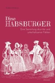 Cover von Diese Habsburger - Eine Sammlung skurriler und unterhaltsamer Fakten