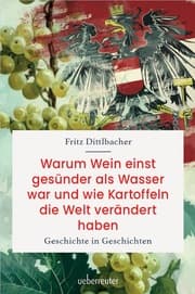 Cover von Warum Wein einst gesünder als Wasser war und wie Kartoffeln die Welt verändert haben